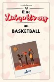 Eine Liebeserklärung an Basketball Eine Liebeserklärung an Basketball