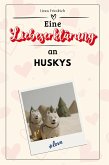 Eine Liebeserklärung an Huskys Eine Liebeserklärung an Huskys