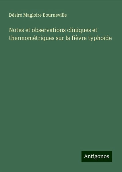 Notes et observations cliniques et thermométriques sur la fièvre typhoïde Notes et observations cliniques et thermométriques sur la fièvre typhoïde