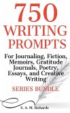 750 Writing Prompts For Journaling, Fiction, Memoirs, Gratitude Journals, Poetry, Essays, And Creative Writing - Series Bundle 750 Writing Prompts For Journaling, Fiction, Memoirs, Gratitude Journals, Poetry, Essays, And Creative Writing - Series Bundle