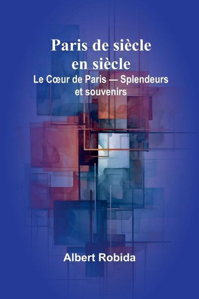 Paris de siècle en siècle Paris de siècle en siècle