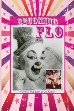 Becoming FLO...A Mostly True Story - Carson, Deb