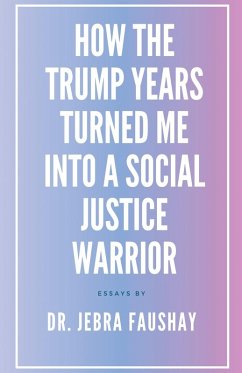 How The Trump Years Turned Me Into A Social Justice Warrior Cover How The Trump Years Turned Me Into A Social Justice Warrior