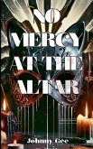 No Mercy at the Altar No Mercy at the Altar