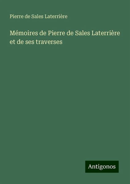 Mémoires de Pierre de Sales Laterrière et de ses traverses