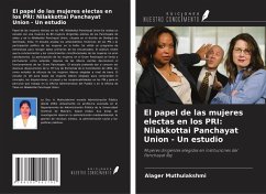 El papel de las mujeres electas en los PRI: Nilakkottai Panchayat Union - Un estudio - Muthulakshmi, Alager