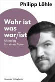 Wahr ist was war/ist Wahr ist was war/ist