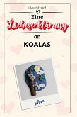 Eine Liebeserklärung an Koalas Eine Liebeserklärung an Koalas