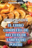 EL LIBRO COMPLETO DE RECETAS DE TABLAS DE POSTRE EL LIBRO COMPLETO DE RECETAS DE TABLAS DE POSTRE