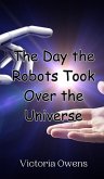 The Day the Robots Took Over the Universe