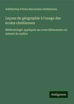 Leçons de géographie à l'usage des écoles chrétiennes - Frères des écoles chrétiennes, Adelbertus