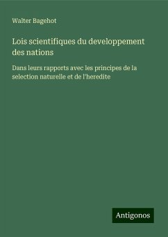 Lois scientifiques du developpement des nations - Bagehot, Walter