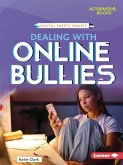 Dealing with Online Bullies Dealing with Online Bullies