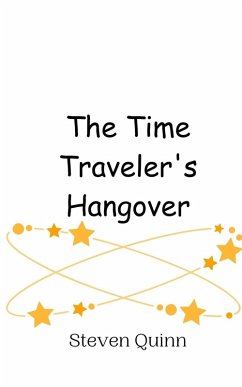 The Time Traveler's Hangover - Quinn, Steven