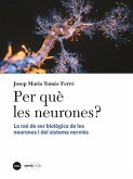Per què les neurones? Per què les neurones?