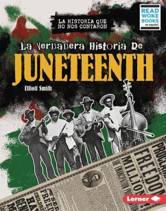 Cover La Verdadera Historia de Juneteenth (the Real History of Juneteenth)