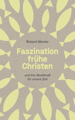 Faszination frühe Christen - Werner, Roland