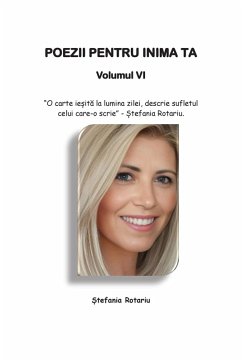 POEZII PENTRU INIMA TA Volumul VI POEZII PENTRU INIMA TA Volumul VI