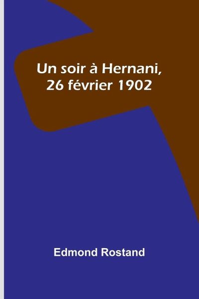 Un soir à Hernani, 26 février 1902 Un soir à Hernani, 26 février 1902