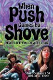 When Push Comes to Shove; Real Life on Dead Tour