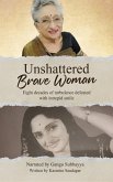 Unshattered Brave Woman Unshattered Brave Woman