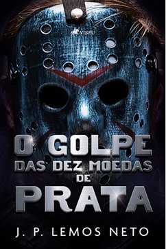 O Golpe das Dez Moedas de Prata (eBook, ePUB) - Neto, J. P. Lemos