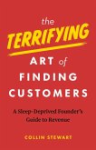 The Terrifying Art of Finding Customers The Terrifying Art of Finding Customers