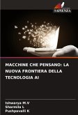 MACCHINE CHE PENSANO: LA NUOVA FRONTIERA DELLA TECNOLOGIA AI MACCHINE CHE PENSANO: LA NUOVA FRONTIERA DELLA TECNOLOGIA AI