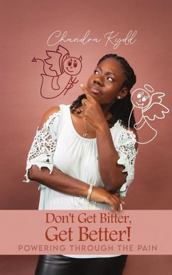 Don't Get Bitter, Get Better! Powering Through the Pain - Kydd, Chandra