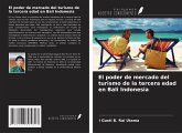 El poder de mercado del turismo de la tercera edad en Bali Indonesia El poder de mercado del turismo de la tercera edad en Bali Indonesia