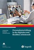 Personalentwicklung in der digitalen und flexiblen Arbeitswelt Personalentwicklung in der digitalen und flexiblen Arbeitswelt