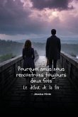 Pourquoi nous nous rencontrons toujours deux fois Pourquoi nous nous rencontrons toujours deux fois