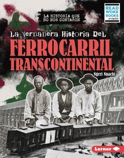 La Verdadera Historia del Ferrocarril Transcontinental (the Real History of the Transcontinental Railroad) - Nnachi, Ngeri