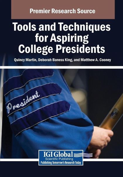 Tools and Techniques for Aspiring College Presidents Tools and Techniques for Aspiring College Presidents