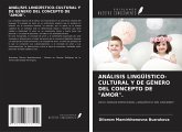 ANÁLISIS LINGÜÍSTICO-CULTURAL Y DE GÉNERO DEL CONCEPTO DE "AMOR". ANÁLISIS LINGÜÍSTICO-CULTURAL Y DE GÉNERO DEL CONCEPTO DE "AMOR".