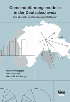 Gemeindeführungsmodelle in der Deutschschweiz - Eichenberger, Marco;Lötscher, Alex;Willisegger, Jonas