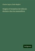 Origine et formation du follicule dentaire chez les mammifères Origine et formation du follicule dentaire chez les mammifères