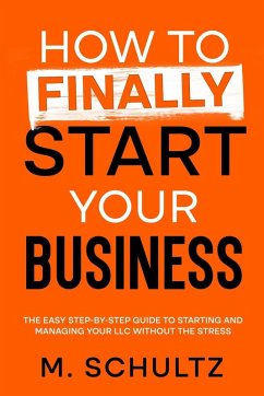 How to Finally Start Your Business - Schultz, M.
