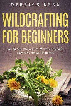 Wildcrafting For Beginners - Reed, Derrick Wildcrafting For Beginners - Reed, Derrick
