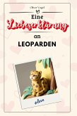Eine Liebeserklärung an Leoparden Eine Liebeserklärung an Leoparden