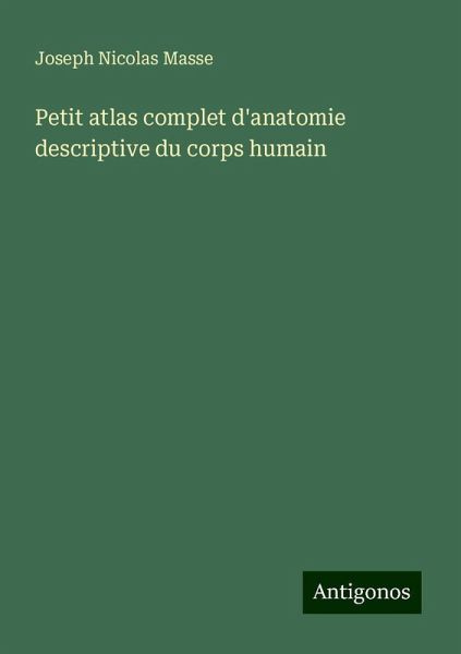 Petit atlas complet d'anatomie descriptive du corps humain