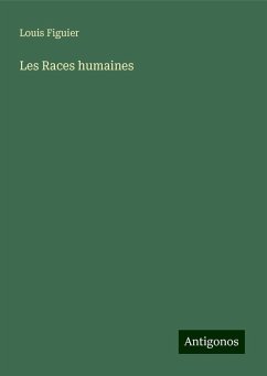 Les Races humaines - Figuier, Louis