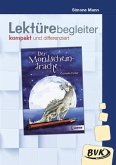 Der Mondscheindrache. Lektürebegleiter - kompakt und differenziert Der Mondscheindrache. Lektürebegleiter - kompakt und differenziert