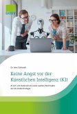 Keine Angst vor der Künstlichen Intelligenz (KI) Keine Angst vor der Künstlichen Intelligenz (KI)