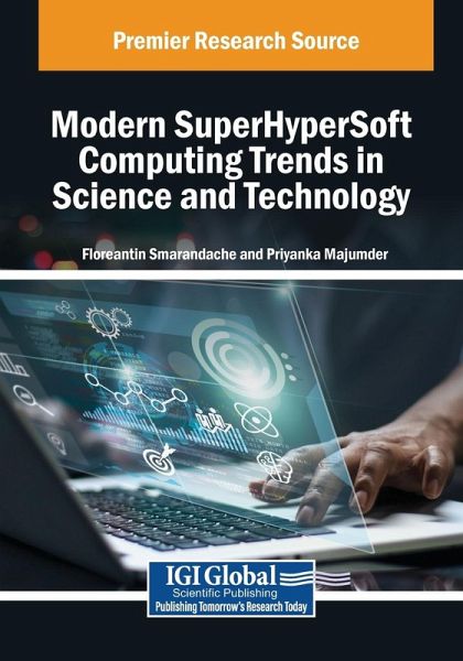 Modern SuperHyperSoft Computing Trends in Science and Technology Modern SuperHyperSoft Computing Trends in Science and Technology
