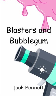Blasters and Bubblegum - Bennett, Jack