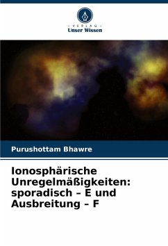 Ionosphärische Unregelmäßigkeiten: sporadisch - E und Ausbreitung - F - Bhawre, Purushottam