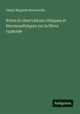 Notes et observations cliniques et thermométriques sur la fièvre typhoïde