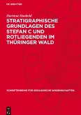 Stratigraphische Grundlagen des Stefan C und Rotliegenden im Thüringer Wald Stratigraphische Grundlagen des Stefan C und Rotliegenden im Thüringer Wald