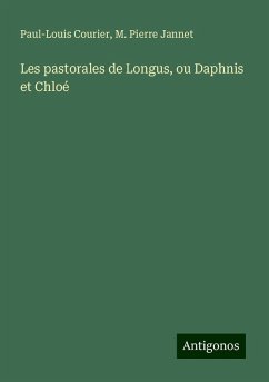 Les pastorales de Longus, ou Daphnis et Chloé - Courier, Paul-Louis; Jannet, M. Pierre